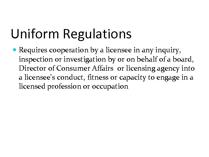 Uniform Regulations Requires cooperation by a licensee in any inquiry, inspection or investigation by