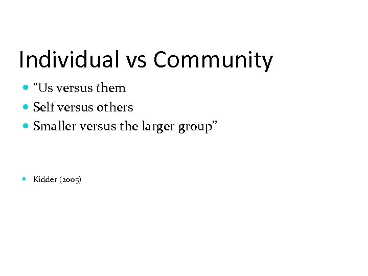Individual vs Community “Us versus them Self versus others Smaller versus the larger group”