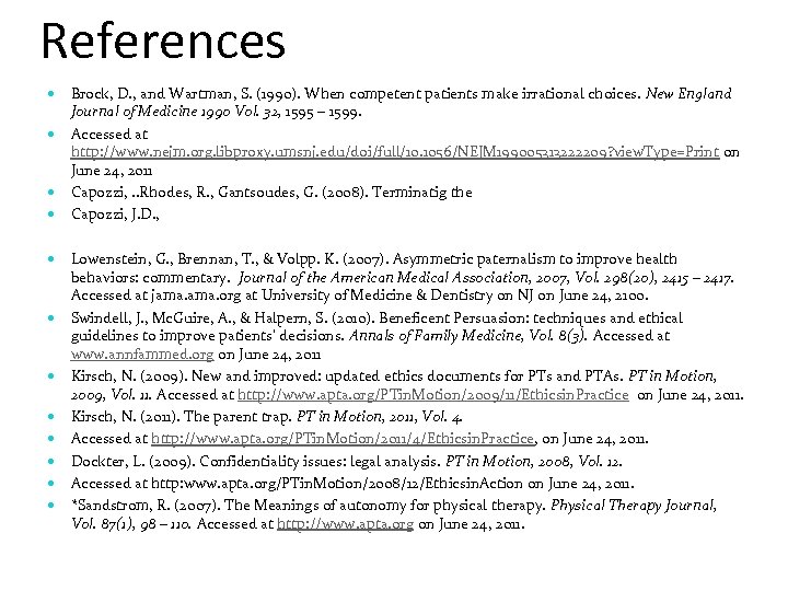 References Brock, D. , and Wartman, S. (1990). When competent patients make irrational choices.