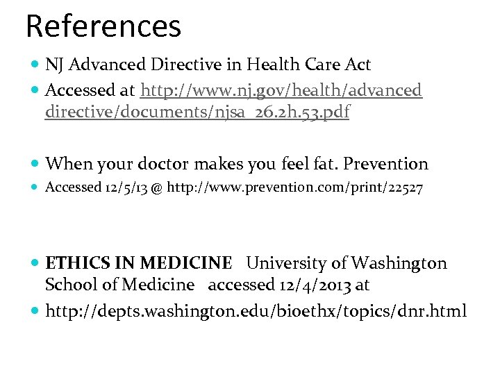 References NJ Advanced Directive in Health Care Act Accessed at http: //www. nj. gov/health/advanced