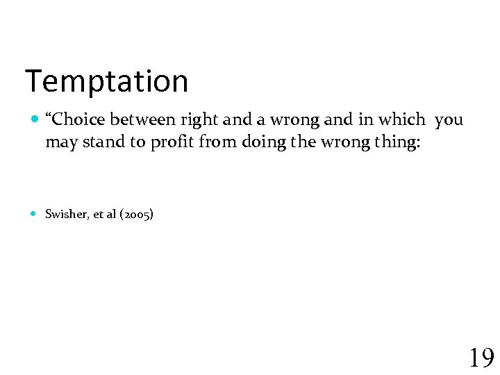 Temptation “Choice between right and a wrong and in which you may stand to