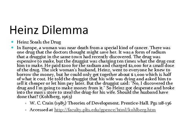Heinz Dilemma Heinz Steals the Drug In Europe, a woman was near death from