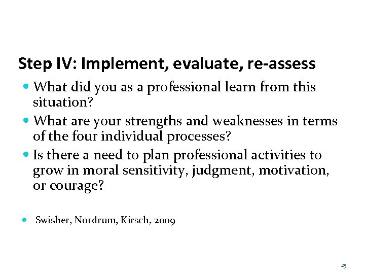 Step IV: Implement, evaluate, re-assess What did you as a professional learn from this