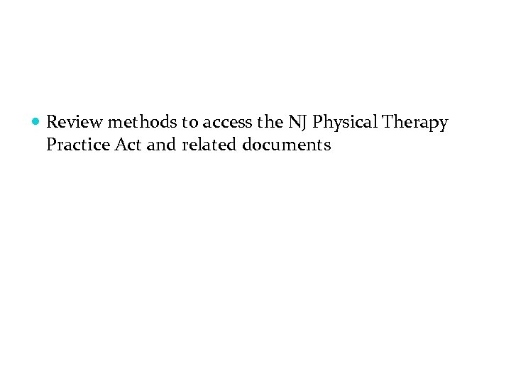  Review methods to access the NJ Physical Therapy Practice Act and related documents