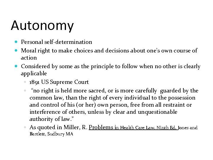 Autonomy Personal self-determination Moral right to make choices and decisions about one’s own course