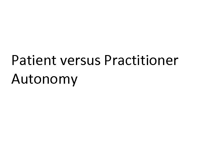 Patient versus Practitioner Autonomy 