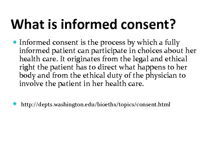 What is informed consent? Informed consent is the process by which a fully informed