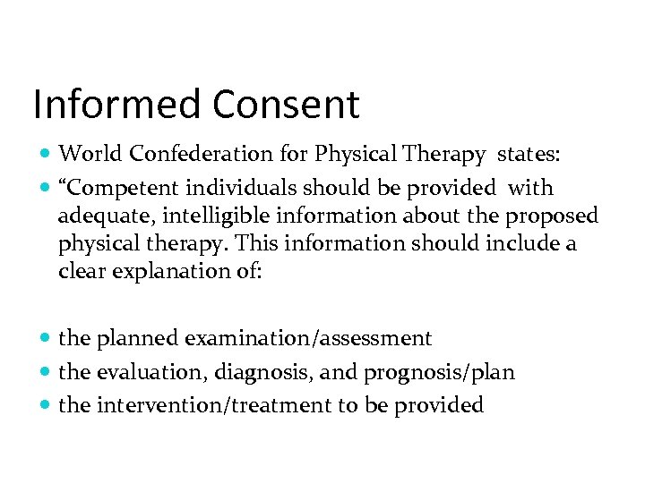 Informed Consent World Confederation for Physical Therapy states: “Competent individuals should be provided with