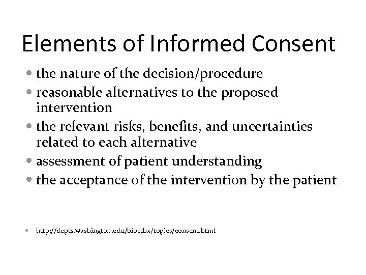 Elements of Informed Consent the nature of the decision/procedure reasonable alternatives to the proposed
