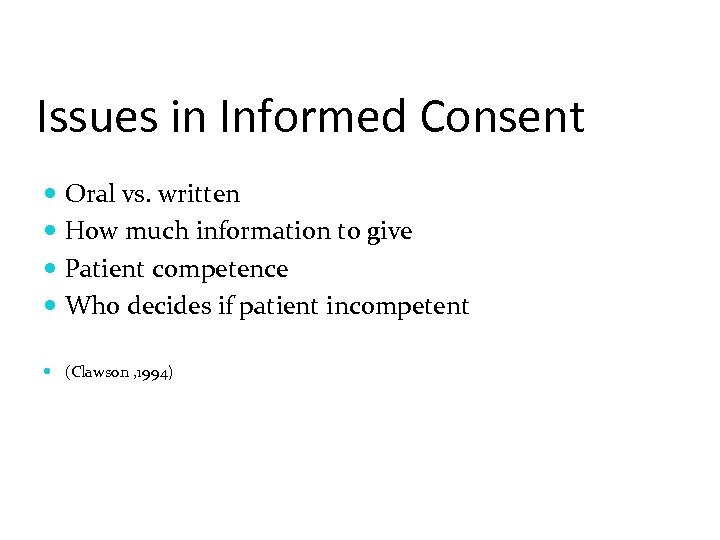 Issues in Informed Consent Oral vs. written How much information to give Patient competence