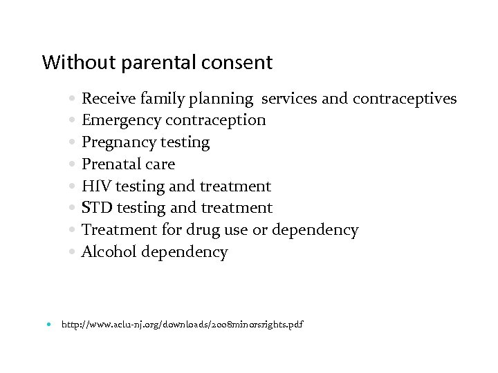 Without parental consent Receive family planning services and contraceptives Emergency contraception Pregnancy testing Prenatal