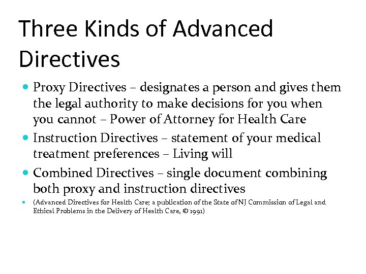 Three Kinds of Advanced Directives Proxy Directives – designates a person and gives them