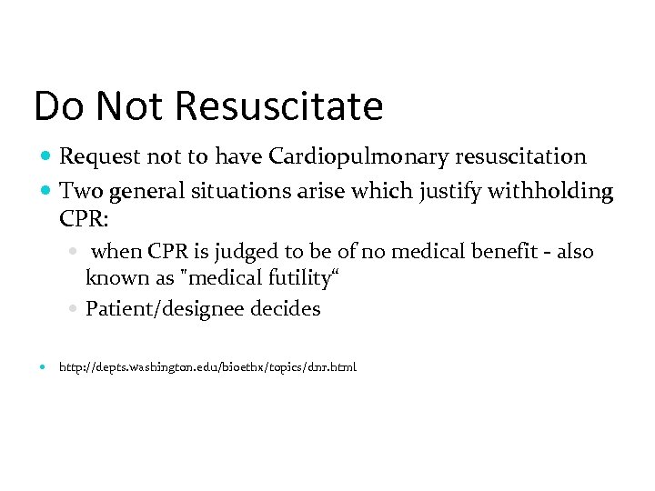 Do Not Resuscitate Request not to have Cardiopulmonary resuscitation Two general situations arise which