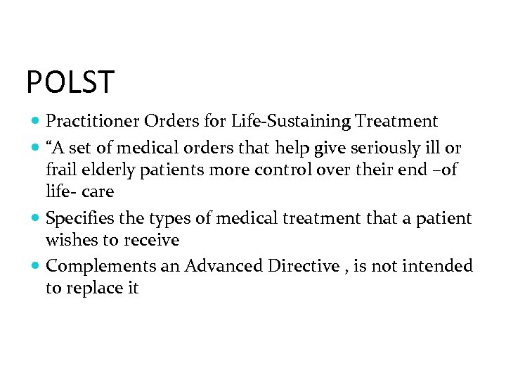 POLST Practitioner Orders for Life-Sustaining Treatment “A set of medical orders that help give