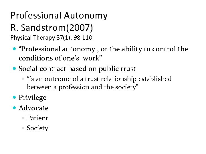 Professional Autonomy R. Sandstrom(2007) Physical Therapy 87(1), 98 -110 “Professional autonomy , or the