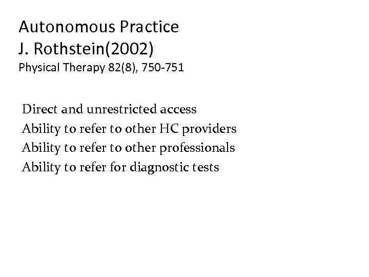 Autonomous Practice J. Rothstein(2002) Physical Therapy 82(8), 750 -751 Direct and unrestricted access Ability