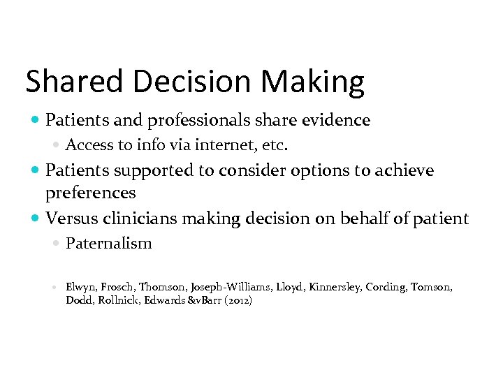 Shared Decision Making Patients and professionals share evidence Access to info via internet, etc.