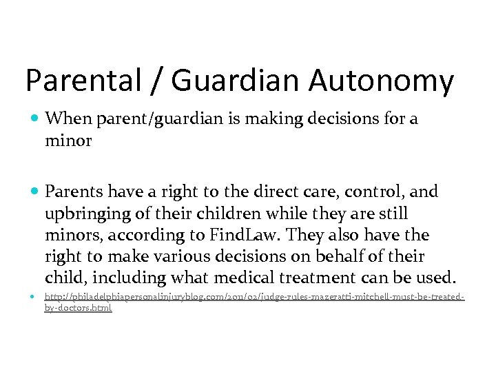 Parental / Guardian Autonomy When parent/guardian is making decisions for a minor Parents have