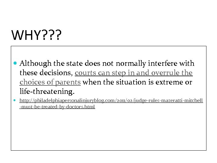 WHY? ? ? Although the state does not normally interfere with these decisions, courts
