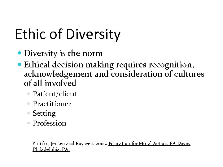 Ethic of Diversity is the norm Ethical decision making requires recognition, acknowledgement and consideration