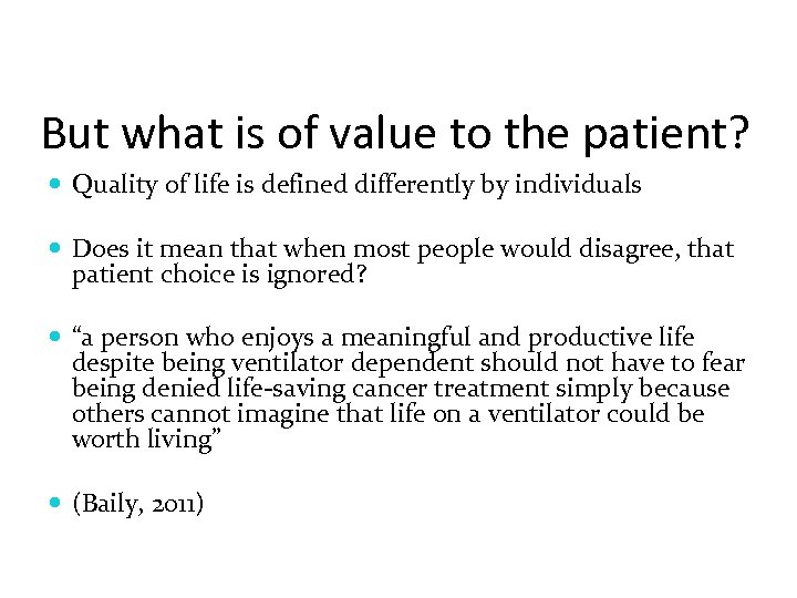 But what is of value to the patient? Quality of life is defined differently