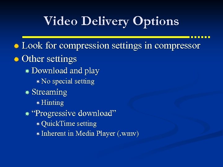 Video Delivery Options ® Look for compression settings in compressor ® Other settings Download