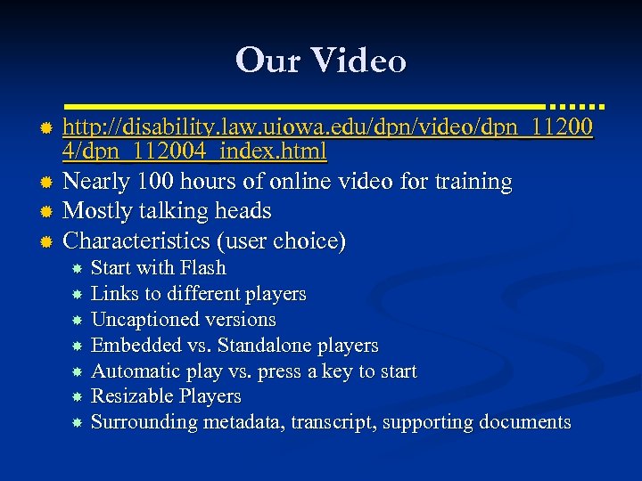 Our Video http: //disability. law. uiowa. edu/dpn/video/dpn_11200 4/dpn_112004_index. html ® Nearly 100 hours of