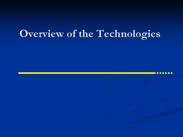 Overview of the Technologies 