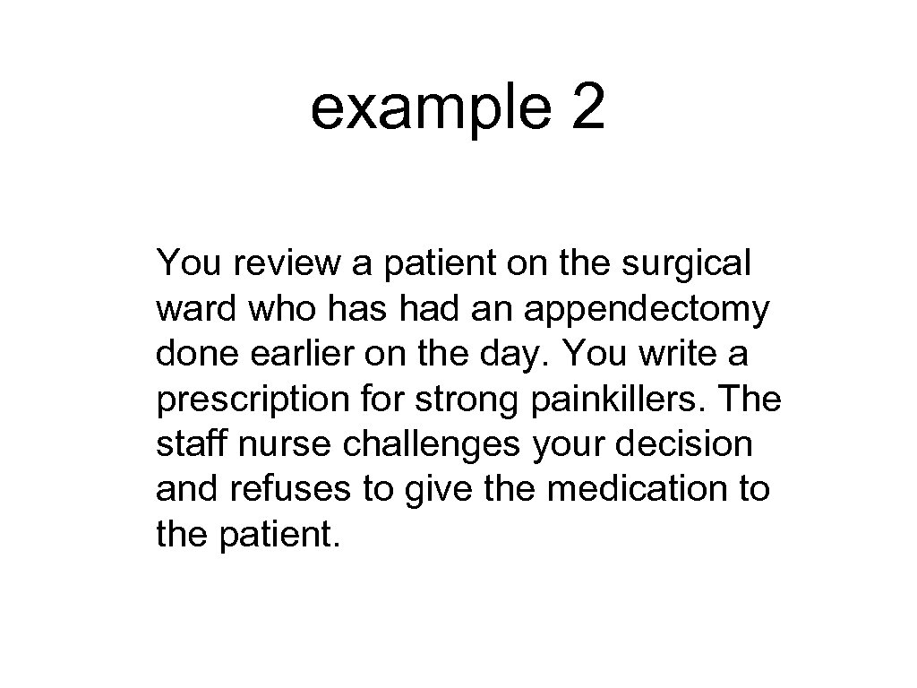example 2 You review a patient on the surgical ward who has had an