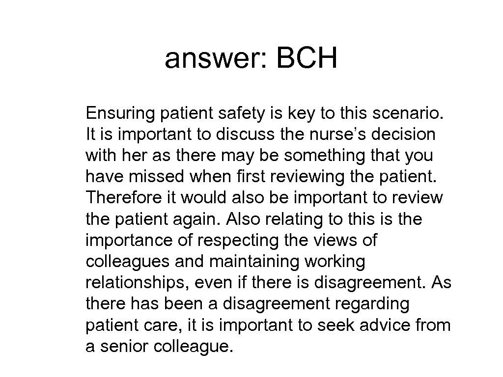 answer: BCH Ensuring patient safety is key to this scenario. It is important to