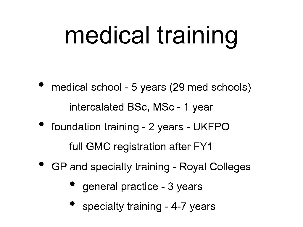 medical training • medical school - 5 years (29 med schools) intercalated BSc, MSc