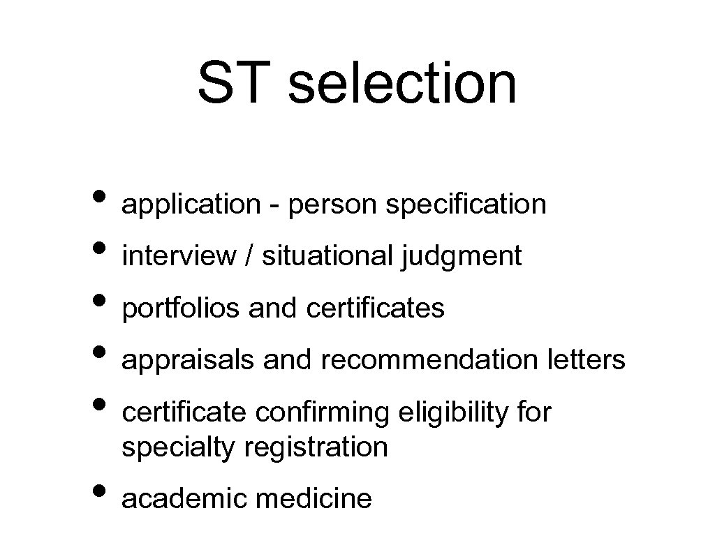 ST selection • application - person specification • interview / situational judgment • portfolios