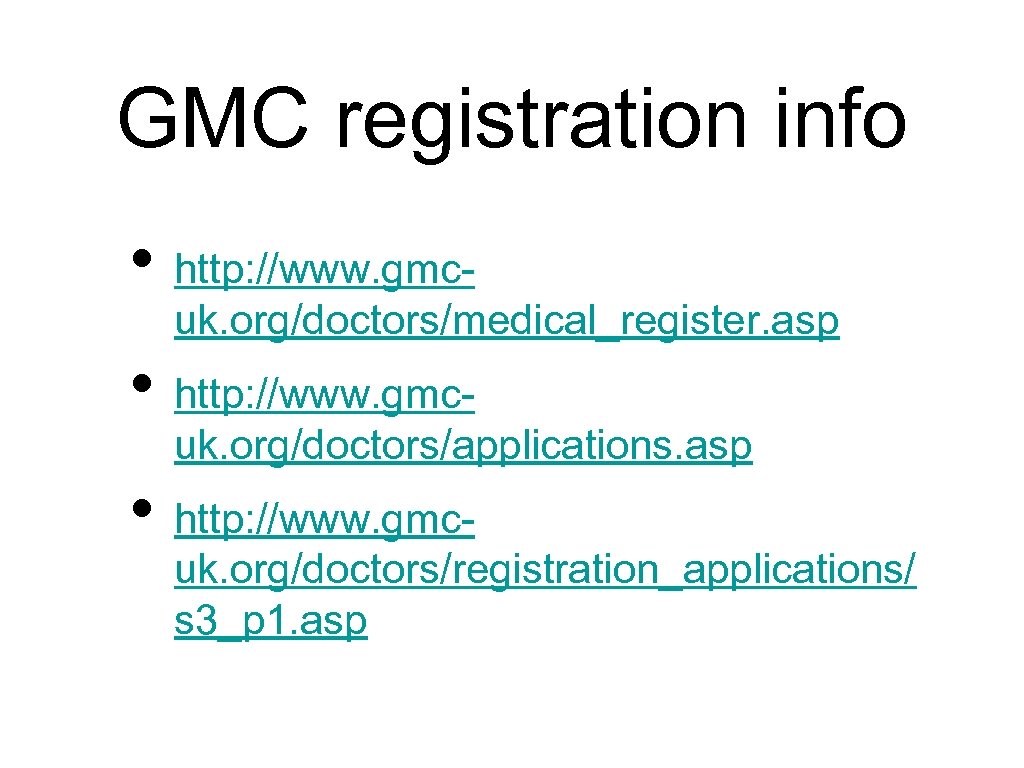 GMC registration info • http: //www. gmc- uk. org/doctors/medical_register. asp • http: //www. gmc-