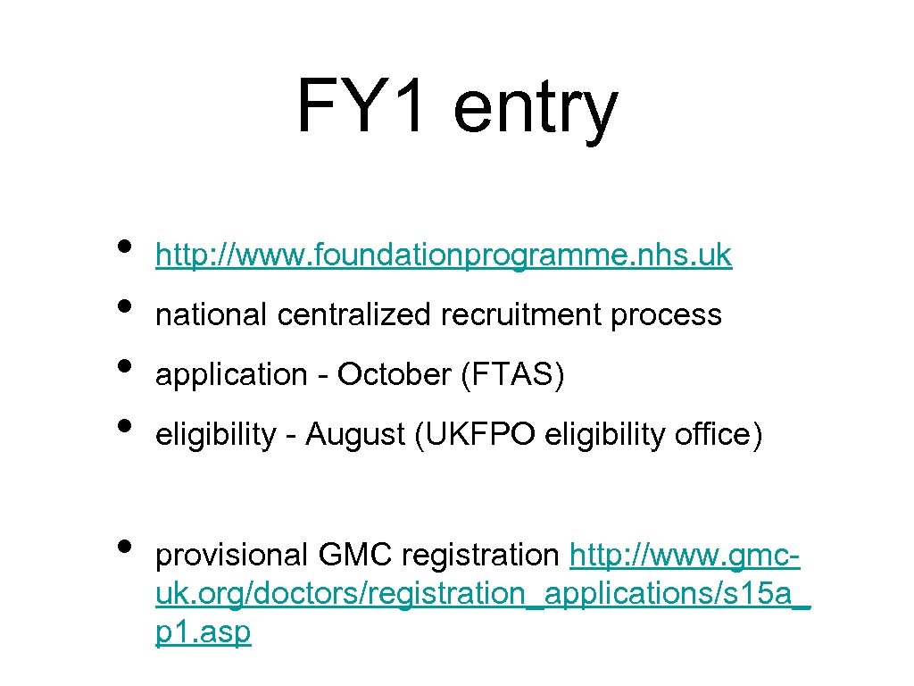 FY 1 entry • • • http: //www. foundationprogramme. nhs. uk national centralized recruitment