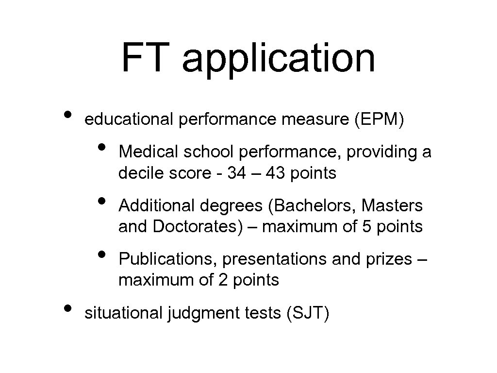 FT application • educational performance measure (EPM) • • Medical school performance, providing a