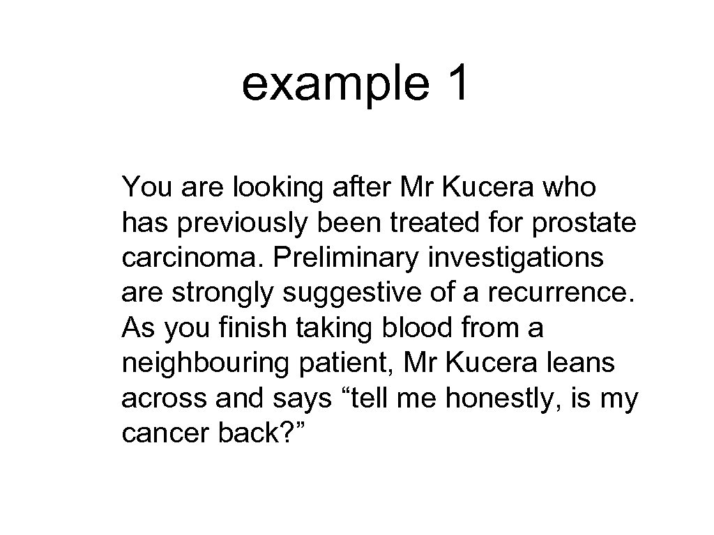 example 1 You are looking after Mr Kucera who has previously been treated for