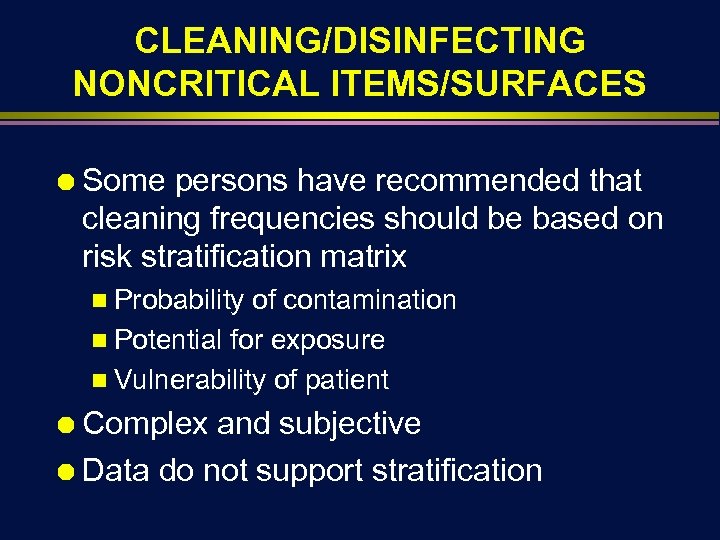 CLEANING/DISINFECTING NONCRITICAL ITEMS/SURFACES Ä Some persons have recommended that cleaning frequencies should be based