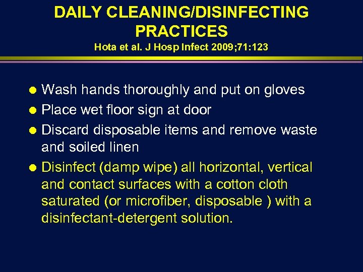 DAILY CLEANING/DISINFECTING PRACTICES Hota et al. J Hosp Infect 2009; 71: 123 Wash hands