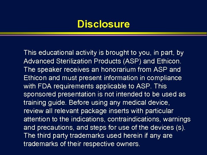 Disclosure This educational activity is brought to you, in part, by Advanced Sterilization Products
