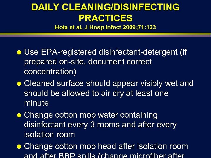 DAILY CLEANING/DISINFECTING PRACTICES Hota et al. J Hosp Infect 2009; 71: 123 Use EPA-registered