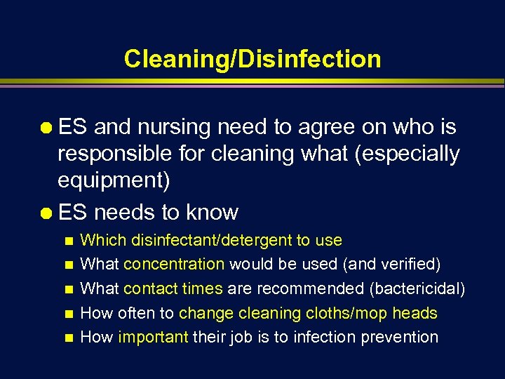 Cleaning/Disinfection Ä ES and nursing need to agree on who is responsible for cleaning