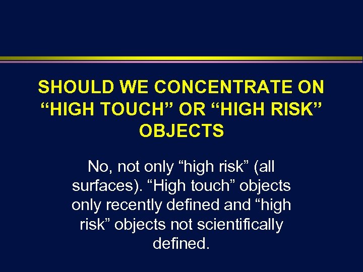 SHOULD WE CONCENTRATE ON “HIGH TOUCH” OR “HIGH RISK” OBJECTS No, not only “high