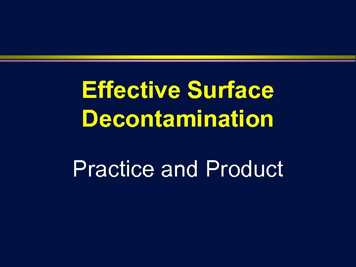 Effective Surface Decontamination Practice and Product 