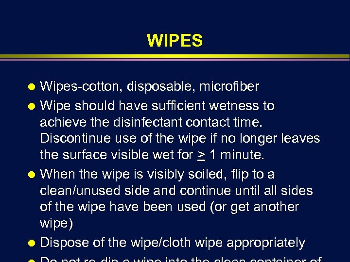 WIPES Wipes-cotton, disposable, microfiber Ä Wipe should have sufficient wetness to achieve the disinfectant