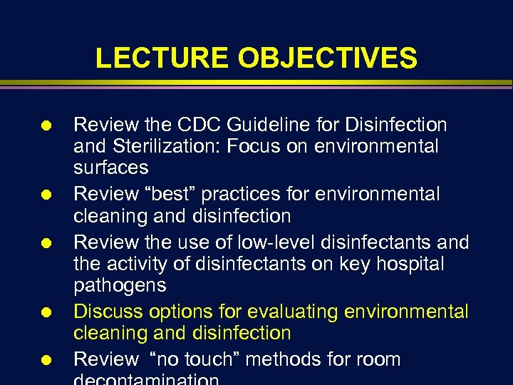 LECTURE OBJECTIVES Ä Ä Ä Review the CDC Guideline for Disinfection and Sterilization: Focus