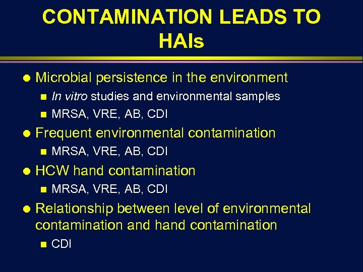 CONTAMINATION LEADS TO HAIs Ä Microbial persistence in the environment In vitro studies and