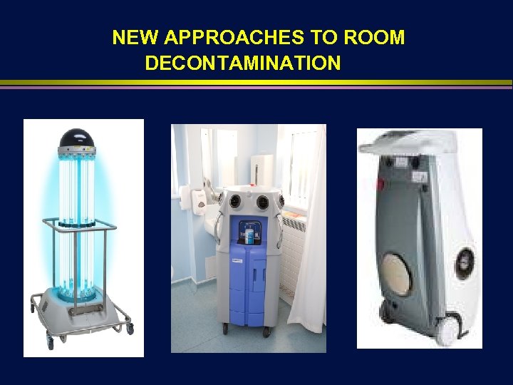 NEW APPROACHES TO ROOM DECONTAMINATION 