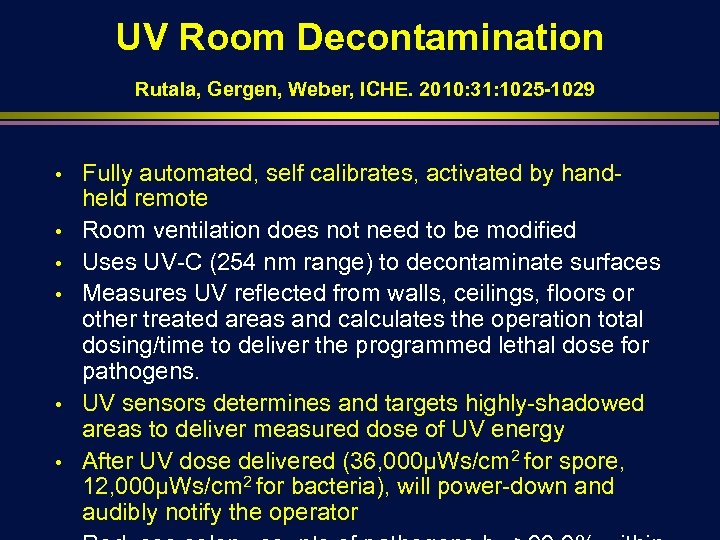 UV Room Decontamination Rutala, Gergen, Weber, ICHE. 2010: 31: 1025 -1029 • • •