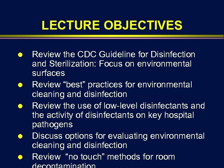 LECTURE OBJECTIVES Ä Ä Ä Review the CDC Guideline for Disinfection and Sterilization: Focus