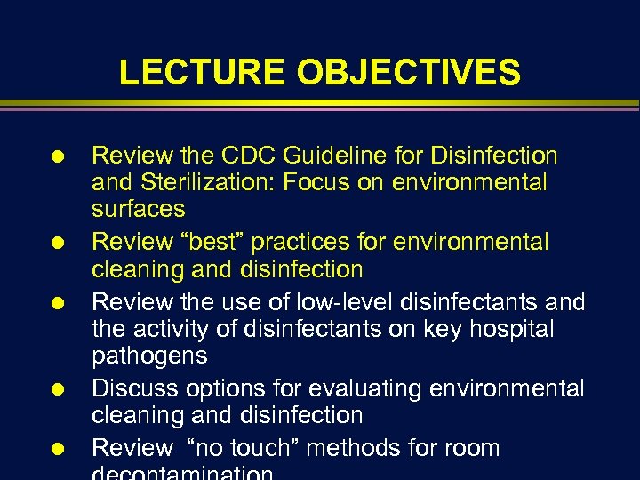 LECTURE OBJECTIVES Ä Ä Ä Review the CDC Guideline for Disinfection and Sterilization: Focus